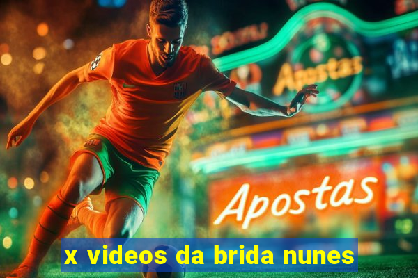 x videos da brida nunes